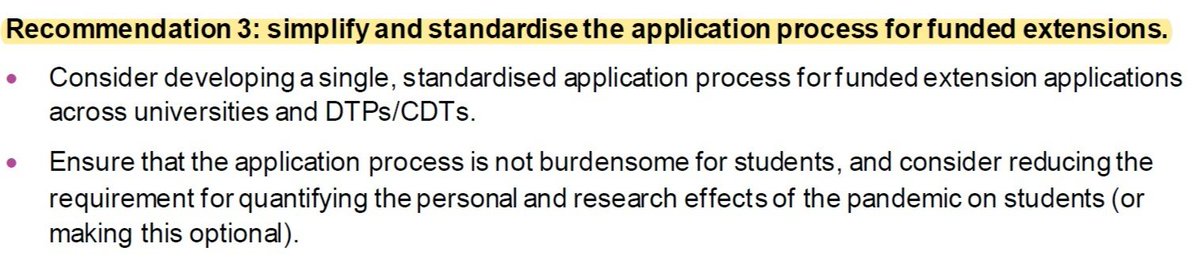 Rec.3: Simplify & standardise the application process for funded extensions. Each PGR has to apply using systems specific to their own uni or RO; resulting in many PGRs receiving extra funding from UKRI but being denied extra time from their uni, or vice versa.