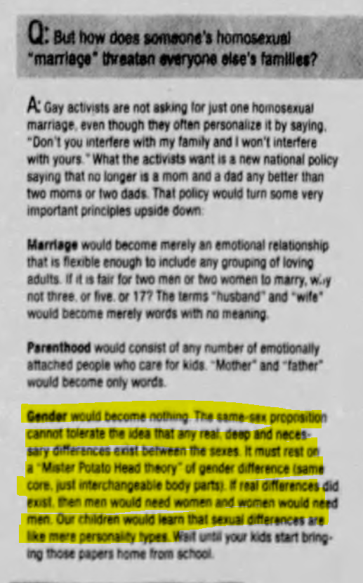 Rapid City Journ (Rapid City, SD) 2003-11-9"The same-sex proposition cannot tolerate the idea that any real, deep and necessary differences exist between the sexes. It must rest on a 'Mister Potato Head' theory of gender difference (same core, just interchangeable body parts)."