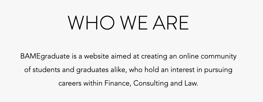 In the UK, 1 in 10 roles in managerial positions is held by BAME people.

We want to change this.

bamegraduate.co.uk/about