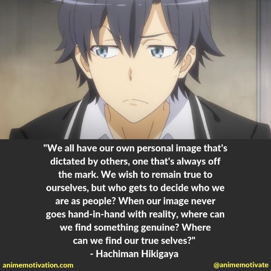Hachiman's idea of a genuine thing is something I want to have something I want to strive for, being in a relationship where you understand others and being understood by them, a relationship where you can get feelings across that hollow words could never get across,-