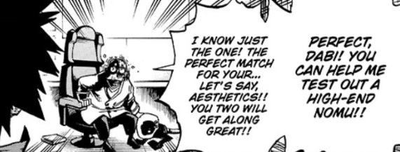 Garaki asks Dabi to test out a High-End. There's precedent! Dabi was given the chainsaw Nomu during the forest attack (programmed to obey him).He *knows* Hood is a deadly, superior specimen; doesn't bother informing Hawks.