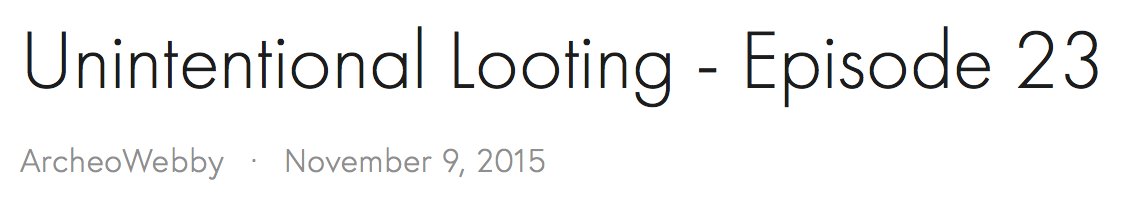  #CLST6 In this  #CYO4  #Ethics thread, I chose to listen to Episode 23, “Unintentional Looting”, from the Archaeology Podcast Network. In this episode, Sara and Ken discuss the worries of removing artifacts from a site, even if you have good intentions.