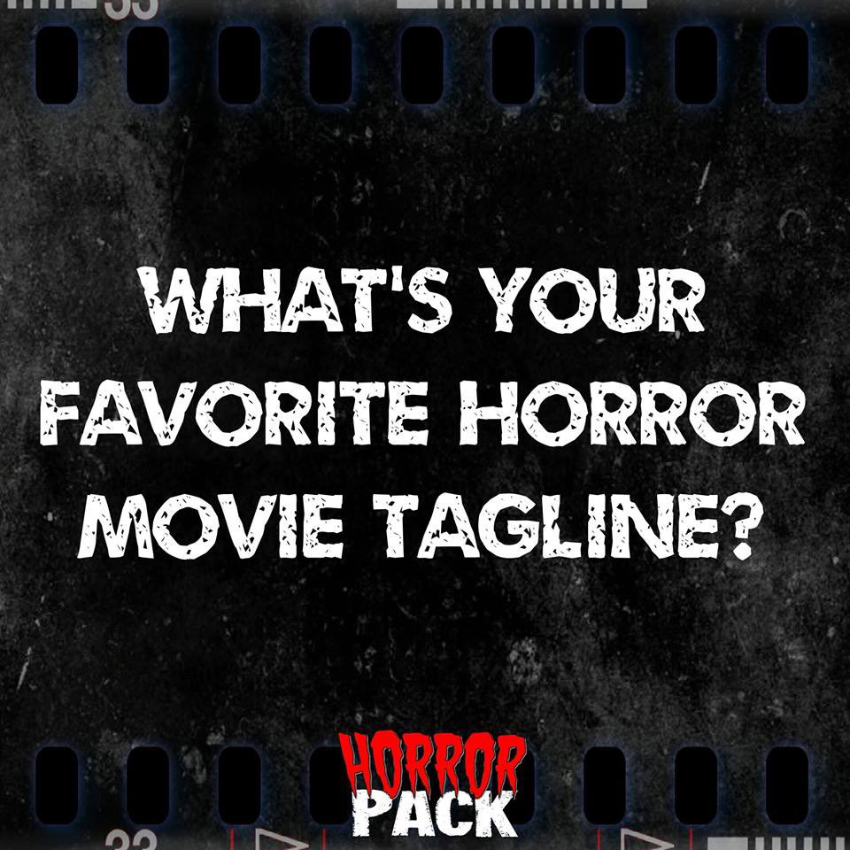 HorrorPack's tweet photo. What’s your favorite horror movie tagline? https://t.co/ieY2gjCMDL