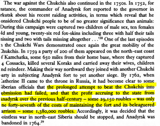 The Russian wars with the Chukchi were very expensive. Unlike the Koryaks and Itelmen, the Chukchi experienced a population increase.