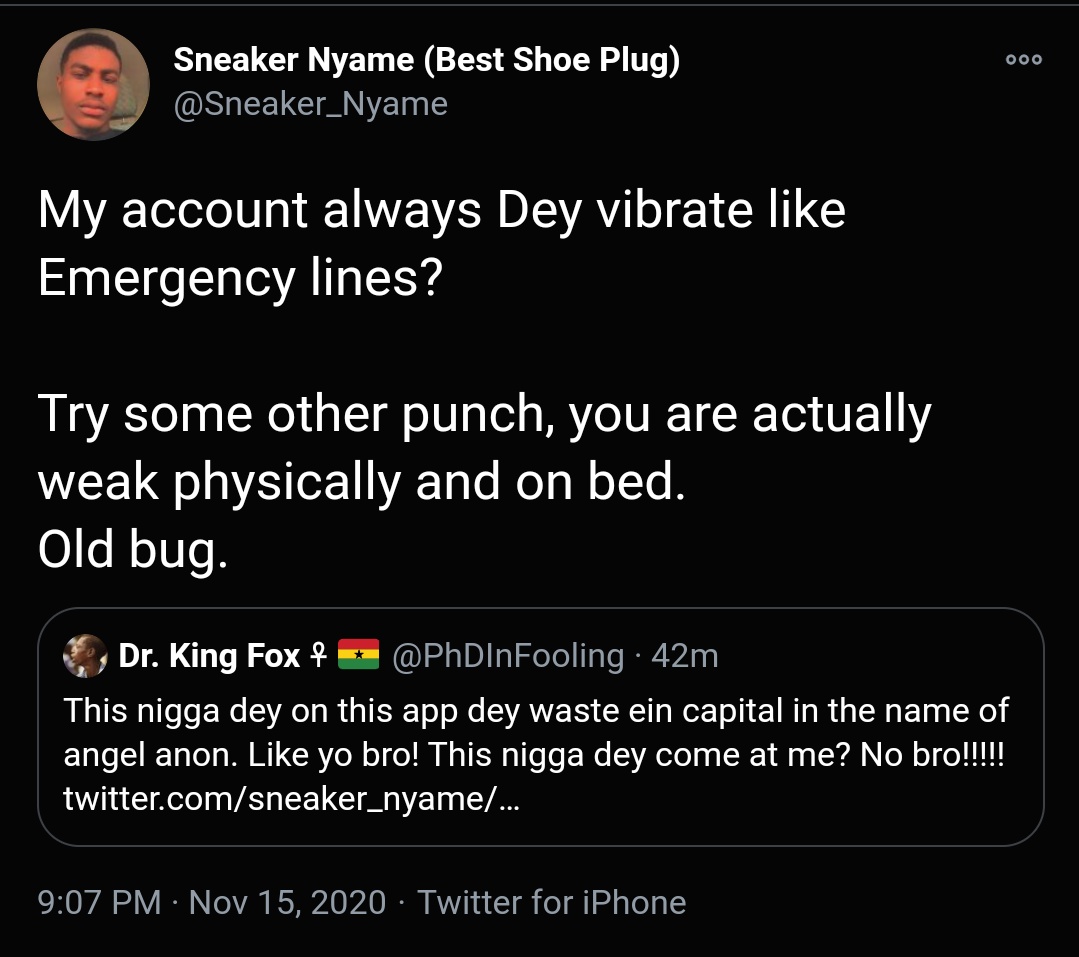 17. Sneaker Nyame Vs Dr King FoxSneaker Nyame quoted King Fox saying he should respect himself and pay attention to what he tweets. Fox replied with he doesn't have time for someone who doesn't own a shop and uses his capital to promote his business. This matter never settle