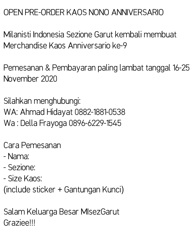 OPEN PRE-ORDER KAOS ANNIVERSARIO KE-9 
Pemesanan &amp; Pembayaran paling lambat Tgl 25 November 2020
Hubungi:
WA: Ahmad Hidayat 0882-1881-0538
Wa : Della Frayoga 0896-6229-1545

<a href="/MilanistiOrId/">Milanisti Indonesia</a>