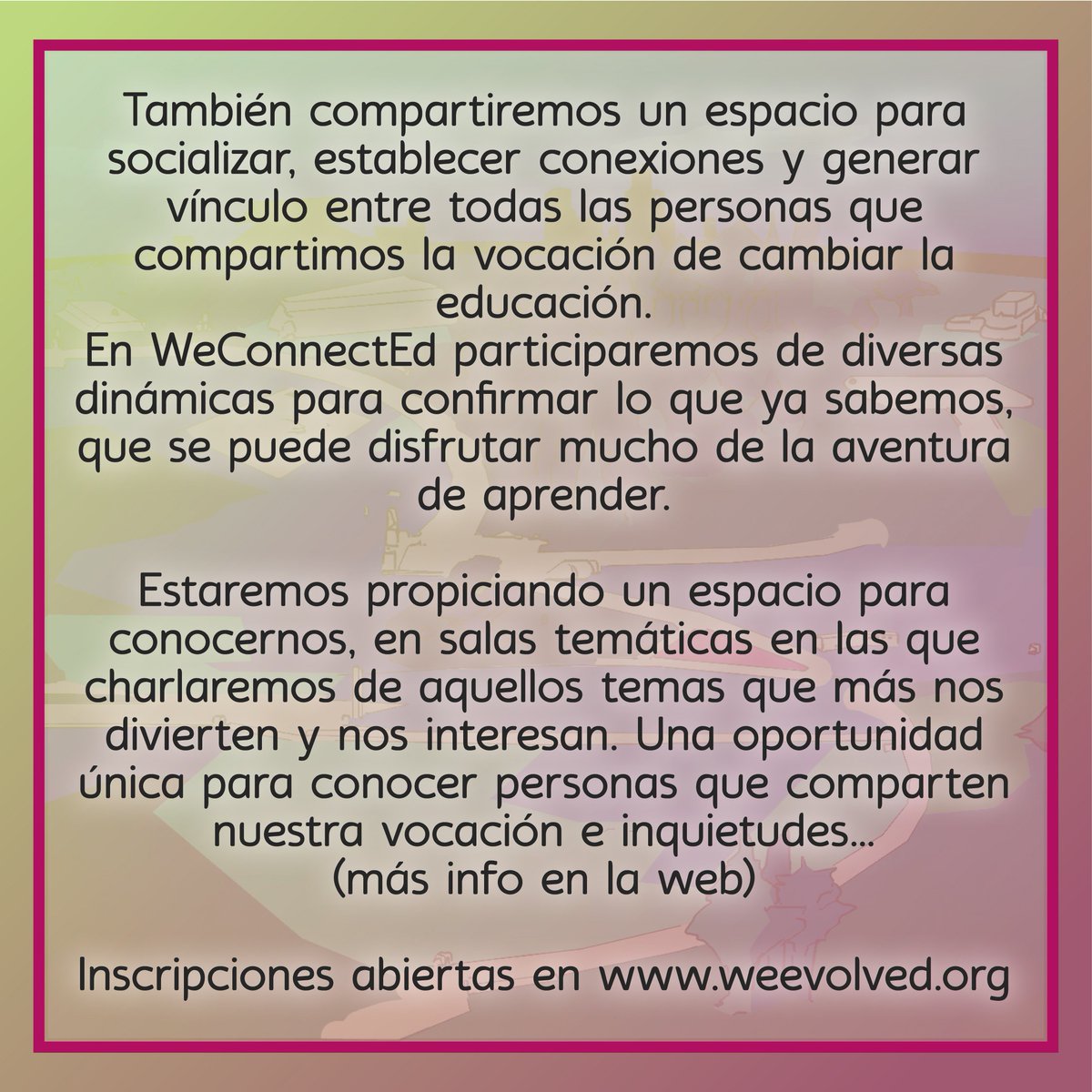 WeEvolv_Ed's tweet photo. Espacio WeConnectEd.
¡Sumate el 27 y 28 de Noviembre a ser protagonista del cambio!
Informate en nuestra web.
Inscripción Abierta - Cupos limitados.
#protagonistasdelcambio #meanimo #educacion #cambiarlaeducacionparacambiarelmundo #weevolved https://t.co/5SO7CdGiyC