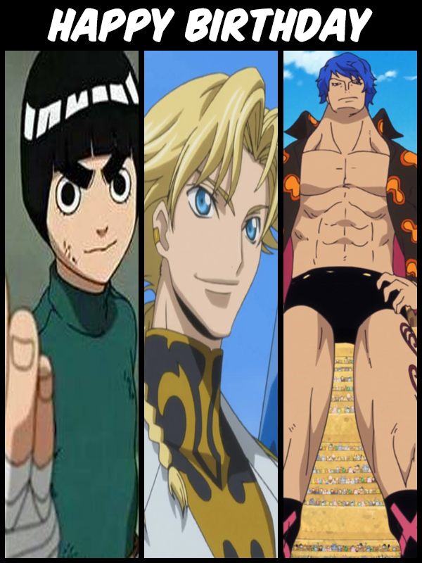 Happy Birthday Rock Lee, Gino Weinberg, and Blue Gilly! 