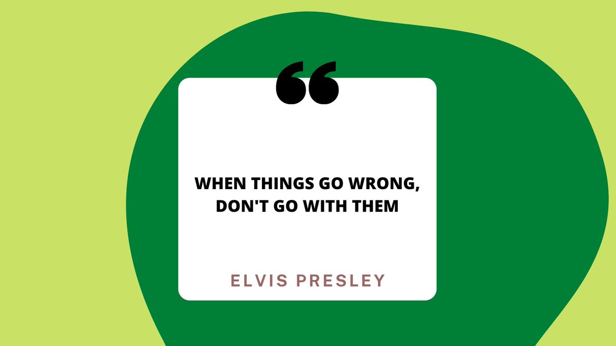 I love this quote by #elvis, it sums up my outlook on life and helps me to succeed in my singing career.

When things don't go to plan, I just work hard to not dwell on things that go wrong; I find ways to fix the issue at hand or move onwards and upwards with my next adventure.
