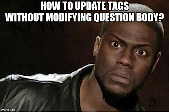 overflow_meme's tweet image. How to update tags without modifying question body? stackoverflow.com/questions/6485… #stackexchange #api #stackexchangeapi