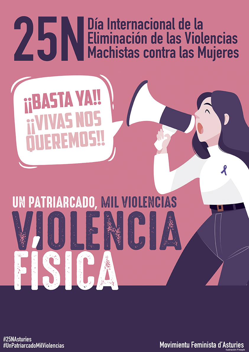 #25NAsturies Violencia física.
Los malos tratos y los asesinatos machistas son un problema de la sociedad, no de pareja. Queremos recursos, asistencia y protección.
#UnPatriarcadoMilViolencias