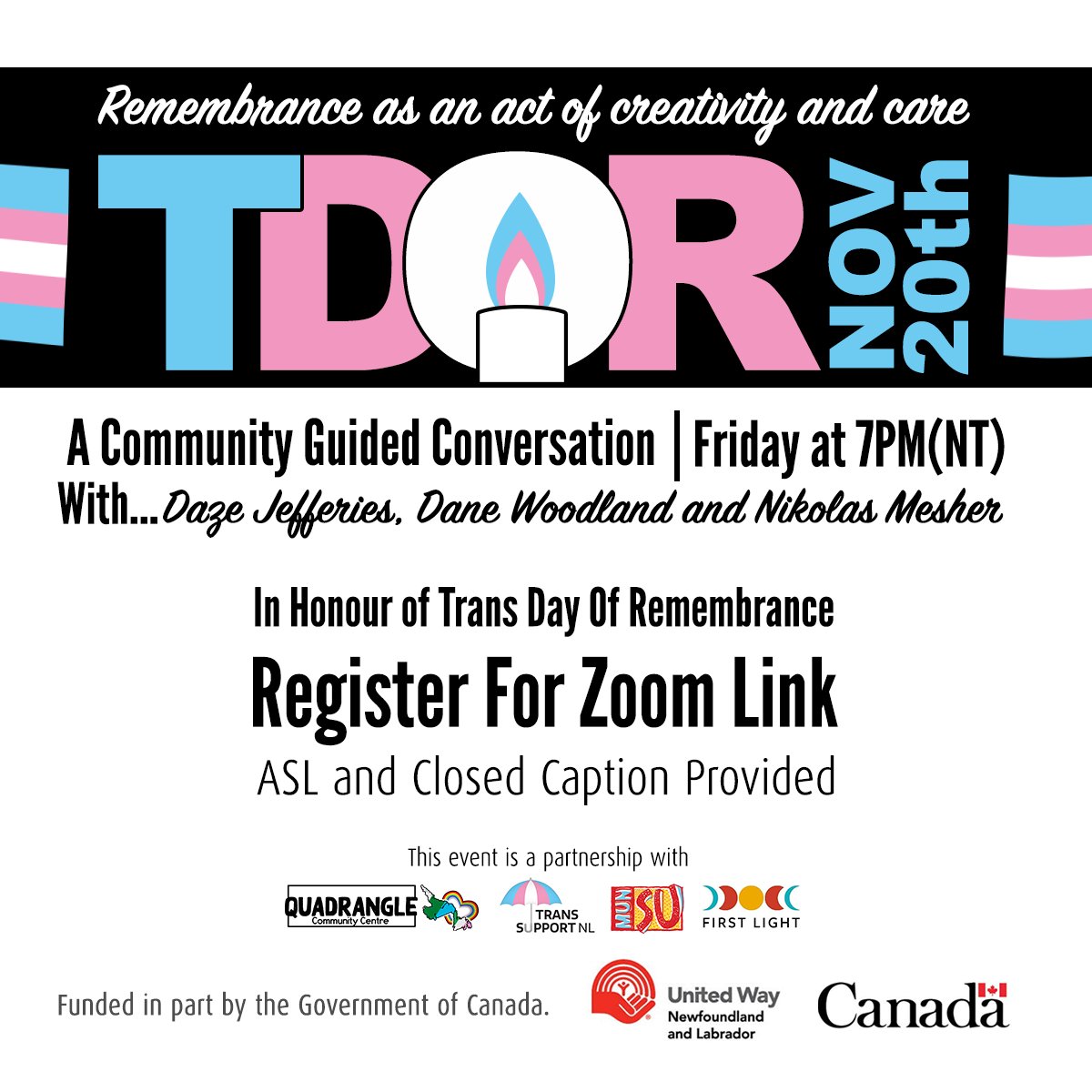 Join us as we honour Trans Day of Remembrance on Friday 20th, 7pm with event partners Trans Support NL Inc., <a href="/MUNSU35/">MUNSU</a>  &amp; <a href="/FirstLight_NL/">First Light</a> 

Please register here:
forms.gle/RzcBnFRLip8mq6…

funded in part by the Government of Canada thanks to <a href="/UnitedWayNL/">United Way NL</a> &amp; the #ECSFund from <a href="/ESDC_GC/">Employment and Social Development Canada</a>