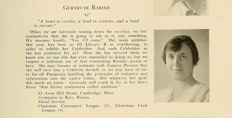 Her classmates recognized Barish's activist spirit in her yearbook entry, noting that, “when we see Gertrude coming down the corridor, we feel instinctively that she is going to ask us to join something.” 7/