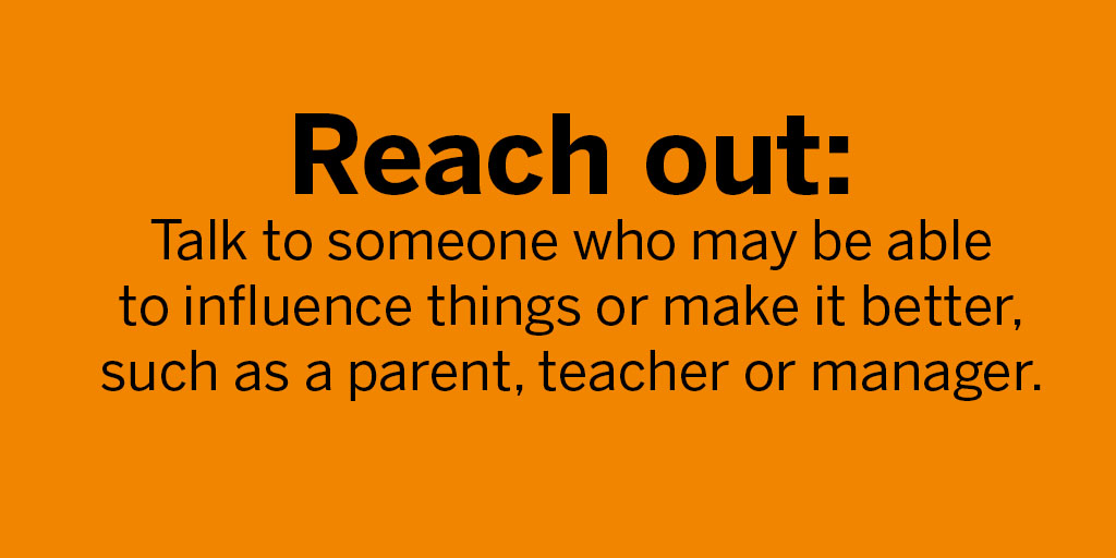 Reach out. This can be hard to do as you may think it will make things worse, but we know this can make things better and help the bullying stop. #AntiBullyingWeek   4/8