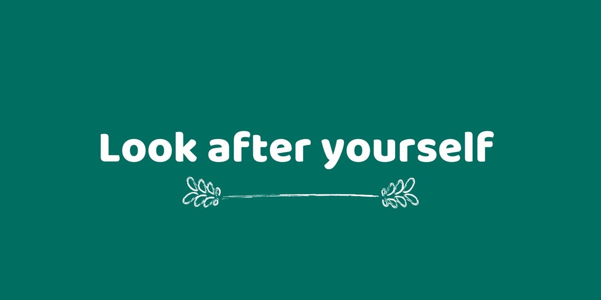 Look after yourselfEat a good meal. Drink enough water. Move your body as much as you can! (4/6)
