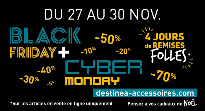 Du 27 au 30 novembre, 4 jours de folie, du Black Friday au Cyber Monday. Vous bénéficierez de remises sur l’intégralité des articles vendus en ligne, de –10% à -70% sur notre site Destinea Accessoires.

Du 27 au 30 novembre 2020, RV sur destinea-accessoires.com