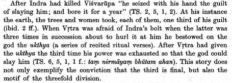 Vṛtra afraid Indra's bolt (who thrice in succession prepared to hurl it at him) bestowed unto the God the ukthya after which the Indra slew the exhausted and drained Vṛtra after the 3rd bestowal of the same to Indra.