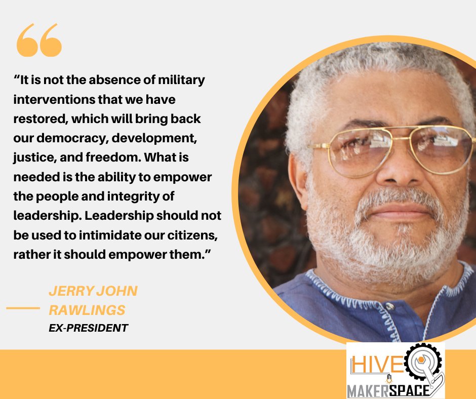 “It is not the absence of military interventions that we have restored, which will bring back our democracy, development, justice, and freedom. 
#jerryjohnrawlings #MondayMotivation #makerspace