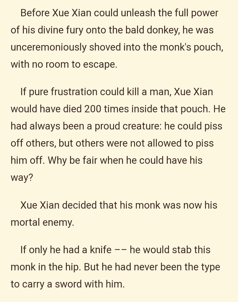 "he could piss off others, but others were not allowed to piss him off" "Xue Xian decided that his monk was now his mortal enemy."luhhh