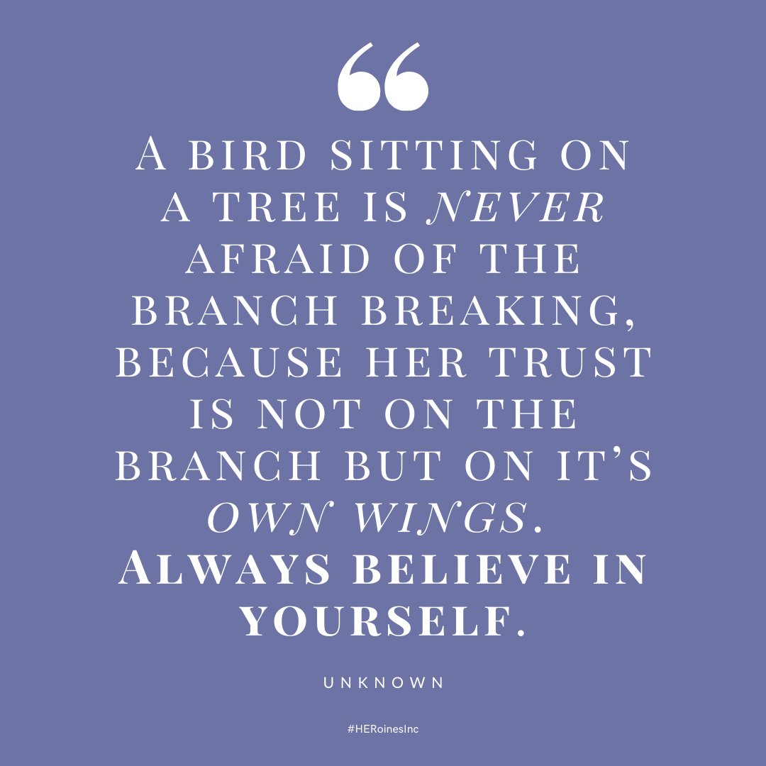 HERoinesInc's tweet photo. #MondayMorningMotivation “A bird sitting on a tree is never afraid of the branch breaking, because her trust is not on the branch but on it’s own wings. Always believe in yourself” – Unknown⁠
⁠
 #motivation #selfworth #happiness https://t.co/9cHZ7AQ7bp