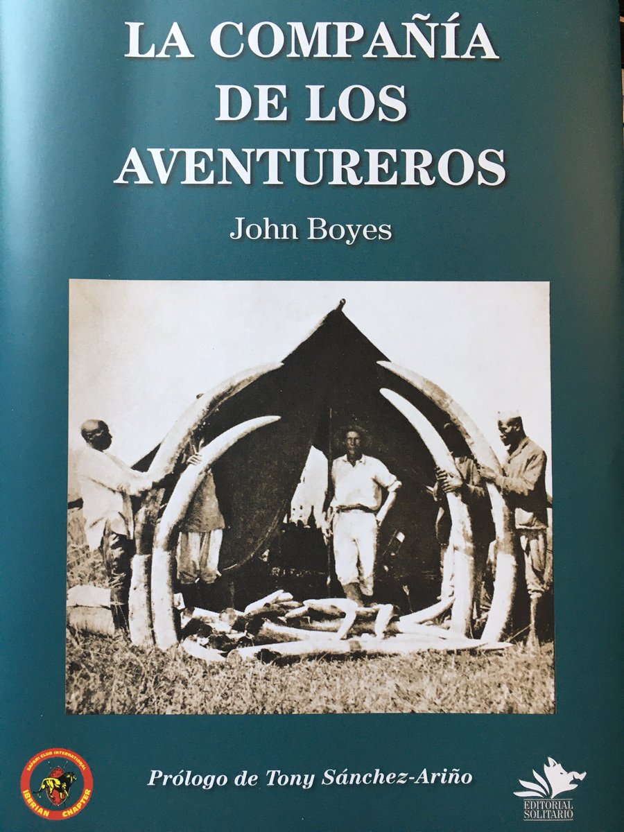 librosdecaza's tweet photo. #librosdecaza «La compañía de los aventureros», de John Boyes, editado ahora por @SolitarioEdito y el Iberian Chapter del  @SafariClubIntl. Título muy adecuado para una época olvidada de caza en África y un personaje (el autor) legendario, que fue “Rey de los Kukuyu” https://t.co/5whxtmCXWq