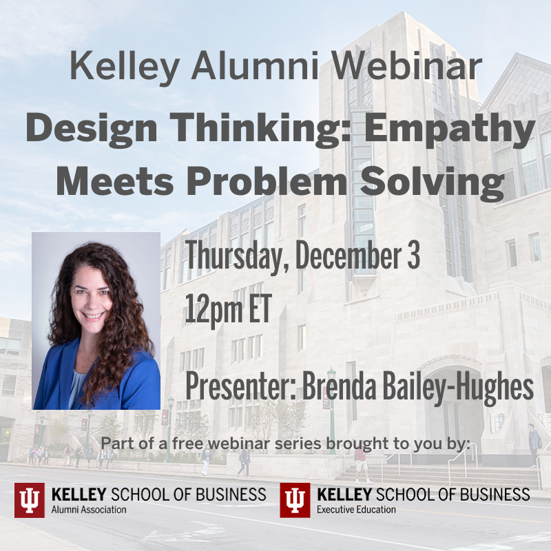 KelleySchool's tweet photo. Learn a new way to approach your thorny, complex problems during "#DesignThinking: Empathy Meets Problem Solving." Register for this free Kelley School of Business Alumni Association and #Kelley School of Business Executive Education webinar at https://t.co/cirayMKW0N. https://t.co/cwIVKZnUbD