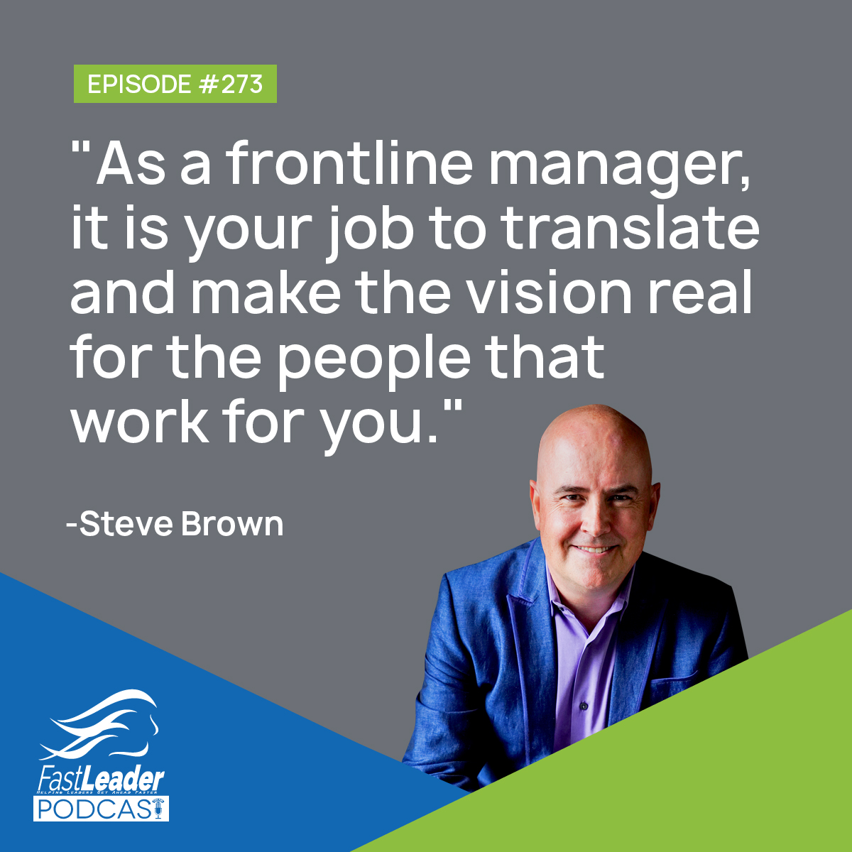 "As a frontline manager, it is your job to translate and make the vision real for the people that work for you."