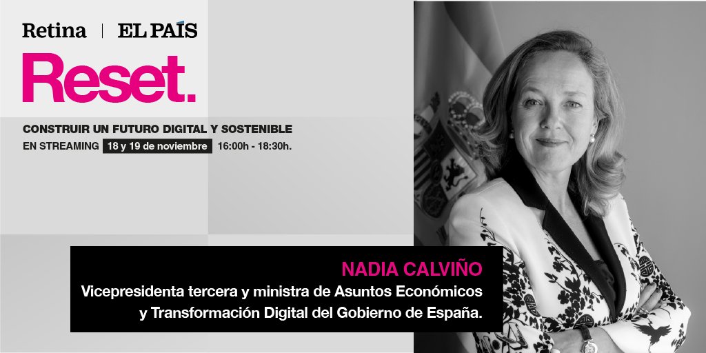 elpais_tec's tweet photo. La ministra @NadiaCalvino estará esta semana en #RetinaReset. Sigue el evento los días 18 y 19 de noviembre de 16:00 a 18:30 en @elpais_tec  y en la web de Retina. Más información aquí https://t.co/pszW1HCRKv https://t.co/S8omkkOKbO
