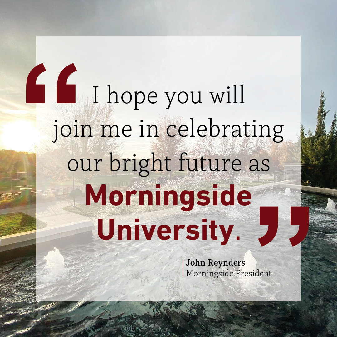 MorningsideEdu's tweet photo. We're excited to start the next chapter of our story as Morningside University. Learn more about the name change and find answers for frequently asked questions at https://t.co/QMpTl2WwnD. #MsideU https://t.co/QkNbbW64k3