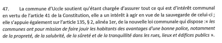 Sur l’intérêt à agir. Selon la Ville, Uccle n’intervenait pas pr un intérêt propre ms pr l’intérêt de ses administrés ce qui équivaut à une class action irrecevable. Uccle a soutenu qu’elle agissait pour la défense de l’intérêt communal. Et elle s’est appuyée sur la NLC