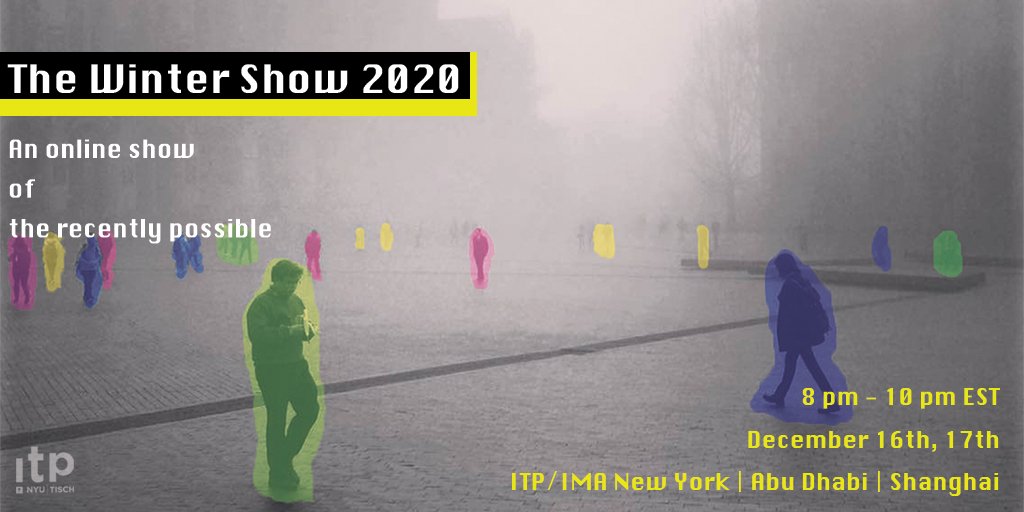 ITP_NYU's tweet photo. ✨ITP/IMA Winter Show 2020!!!✨

A two day exhibition of recent creative interactive projects by the students of ITP &amp; IMA, across three campuses - New York, Shanghai, Abu Dhabi.

🗓️Dates:
Wed, December 16h, 8-10 pm EST
Thu, December 17th, 8-10 pm EST

ℹ️: https://t.co/dCEDVCf4vB https://t.co/E1YbyWjWVq