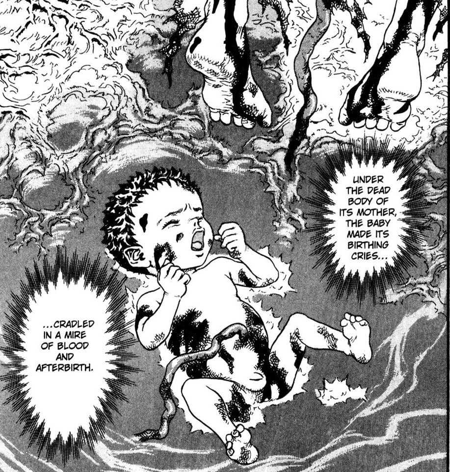 Guts est né du cadavre de sa mère, dans le sang. Il a été recueilli par un mercenaire du nom de Gambino qui l'a pris avec lui uniquement pour faire plaisir à une femme de sa troupe, qui ne voulait pas laisser un bébé mourir. (Il devait surement penser à un futur guerrier aussi)