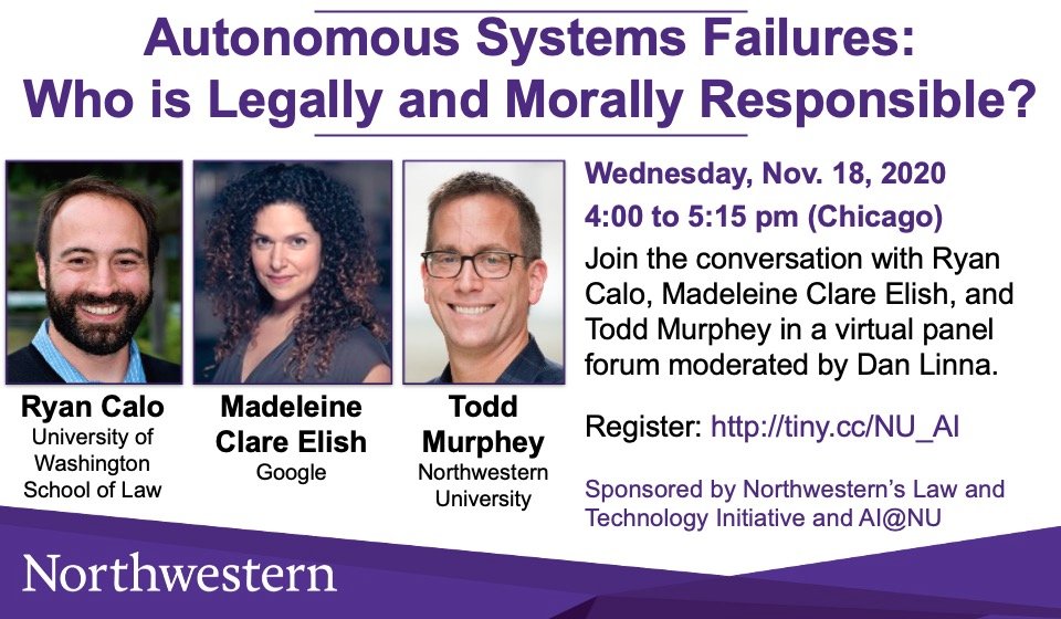 When self driving cars go bad...

Join <a href="/rcalo/">Ryan Calo</a>, <a href="/m_c_elish/">madeleine clare elish</a> &amp; <a href="/todd_murphey/">Todd Murphey</a> for:

Autonomous Systems Failures:
Who is Legally and Morally Responsible?
Wed Nov 18 4:00-5:15 pm CST

Register: tiny.cc/NU_AI

<a href="/NorthwesternU/">Northwestern</a> Law &amp; Tech Initiative &amp; AI@NU
#Law4AI #NLawCS