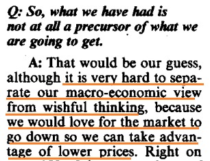 Beware of this mental trap, especially as a value investor with a cash balance:"It is very hard to separate our macro-economic view from wishful thinking because we would love for the market to go down so we can take advantage of lower prices."