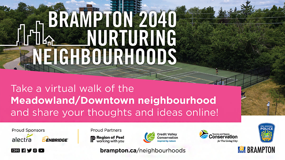 Hey #Brampton, we want to hear from you! What is your favourite thing about your neighbourhood? What could be improved?

This week, we’re taking a virtual stroll through Meadowland/Downtown. Learn more and provide your feedback here: ow.ly/C4r150C5ouP