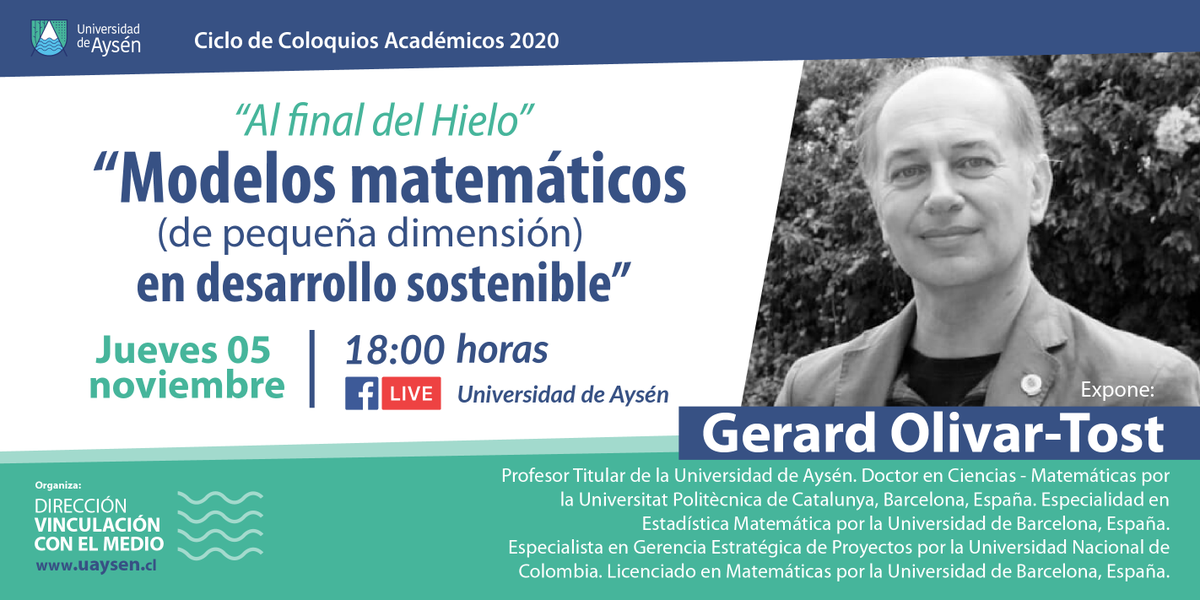UdeAysen's tweet photo. Continuamos con el ciclo de coloquios"Al final del Hielo". Este jueves 05 de noviembre a las 18:00 horas : Modelos matemáticos (de pequeña dimensión) en desarrollo sostenible. Expone el académico de la #UAysén Gerard Olivar. Vía Facebook Live https://t.co/xDUpRSGXH8