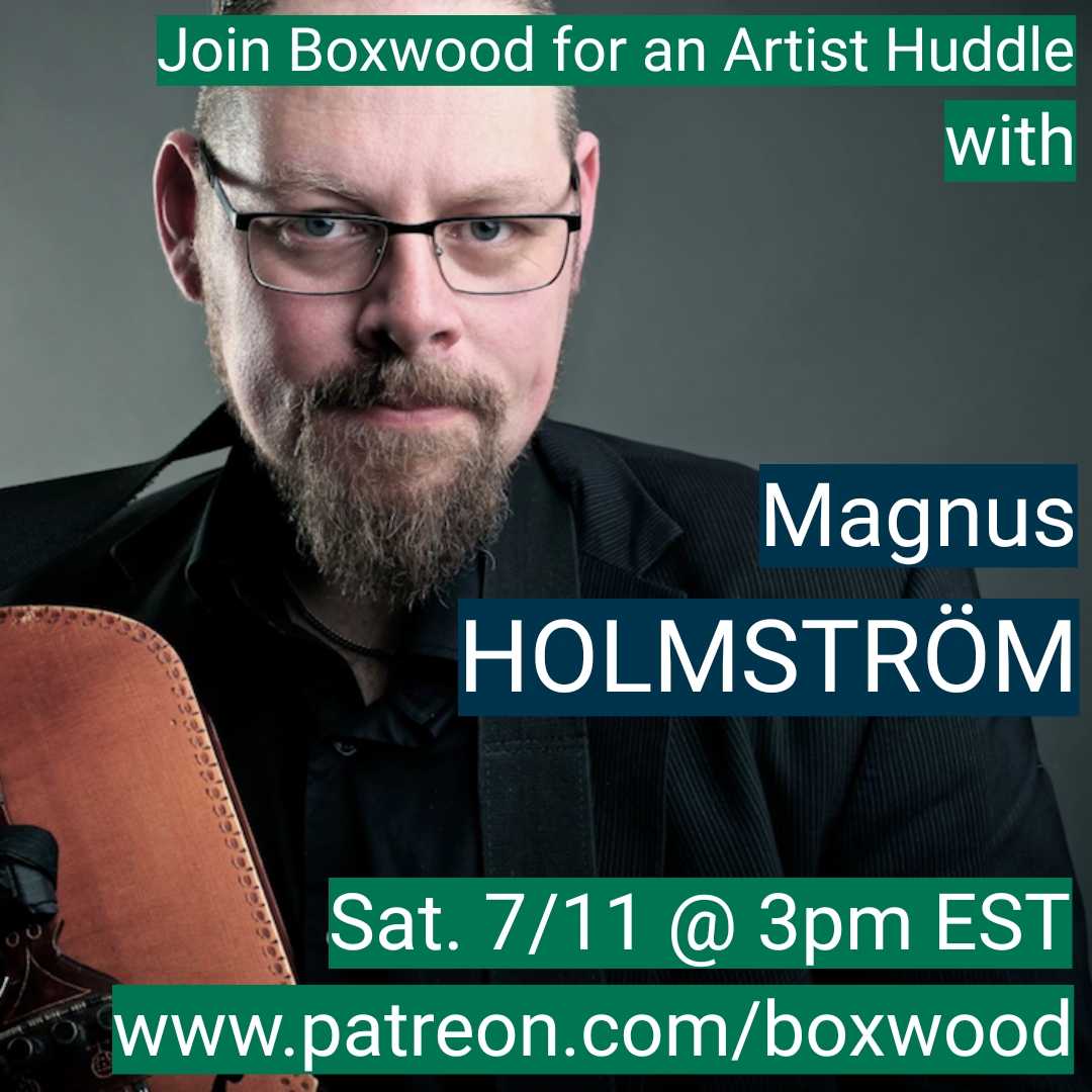 Join Boxwood for an Artist Huddle with Nyckelharpa musician and teacher Magnus Holmström! Sat. 7/11, 2020, 3pm EST on the Boxwood Patreon page: patreon.com/boxwood.

To join the Huddle, subscribe to our Patreon at patreon.com/boxwood!