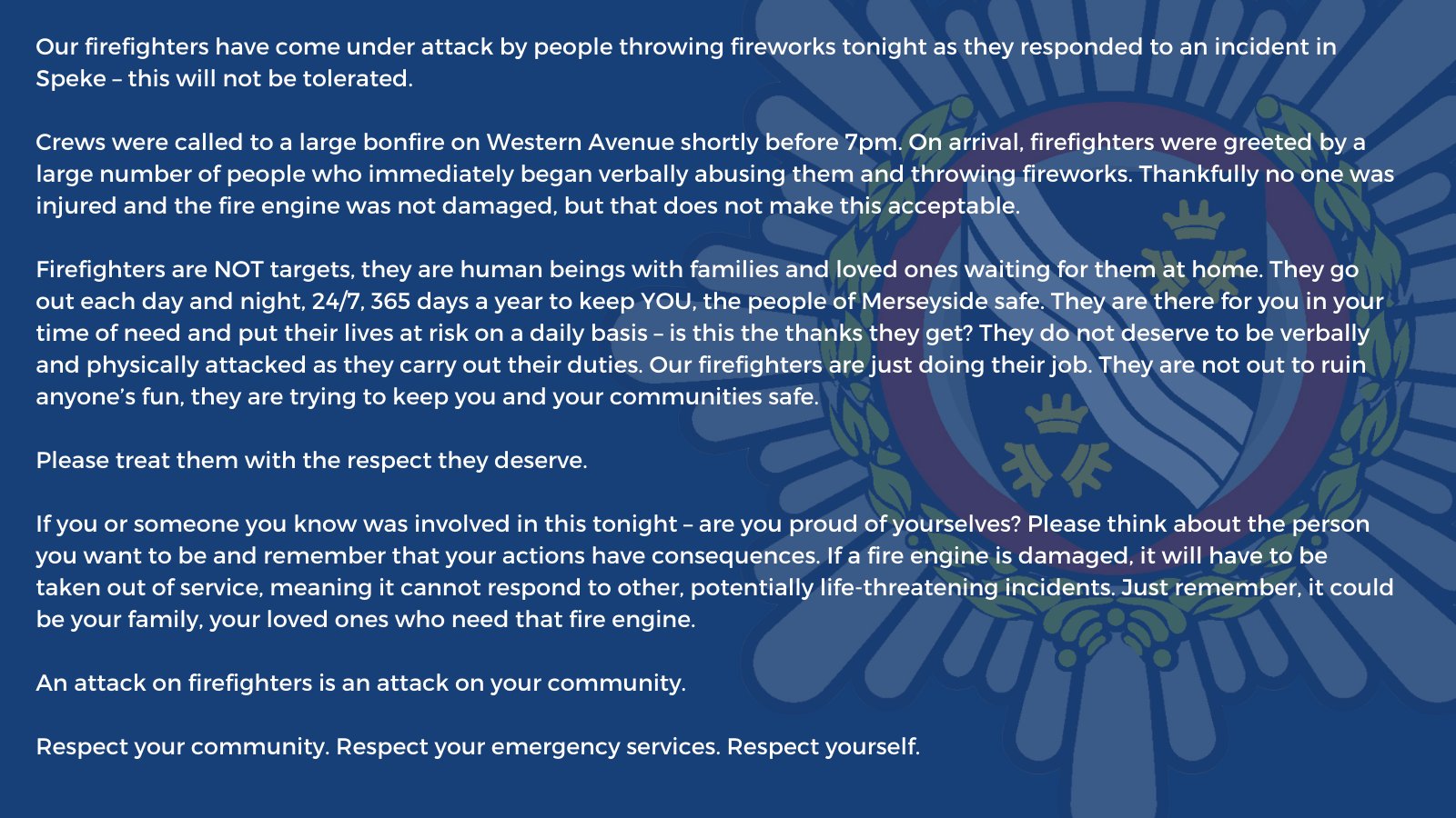 Mersey Fire Firefighters Came Under Attack From People Throwing Fireworks Tonight In Speke Firefighters Are Not Targets They Are Human Beings With Families Loved Ones They Go Out Each