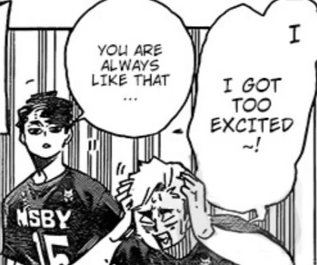 they also observe each other closely.

sakusa clearly said "you are always like that" (from the manga)

and atsumu said "that's just the kind of guy omi-kun is" (from the ln)

just how long are yall observing each other?? 