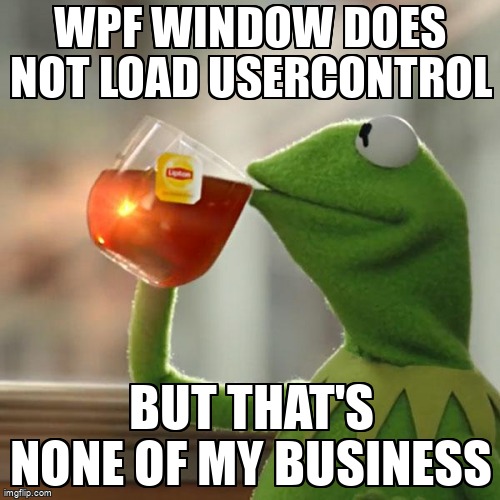 overflow_meme's tweet image. WPF Window does not load UserControl stackoverflow.com/questions/2012… #csharp #usercontrols #wpf