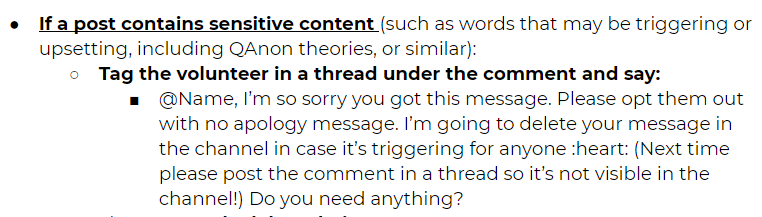1. Sensitive messages - QAnon theories, etc. No one should ask a volunteer to engage with a conversation they don't feel comfortable asking every volunteer to engage with, and you should not ask any volunteer to engage with things that have a high likelihood of triggering them