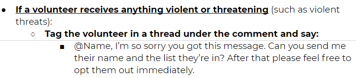 3. Violent or threatening messagesVolunteers receive death threats. It's horrifying but we HAVE to be honest about it and know how to address it. There are 2 critical steps here. The first is dealing from a security standpoint, so getting all the info you need.