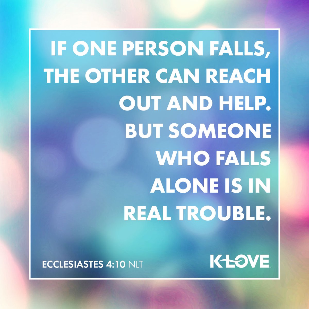 KLOVERadio's tweet photo. If one person falls, the other can reach out and help. But someone who falls alone is in real trouble. –Ecclesiastes 4:10 NLT #VerseOfTheDay #Scripture https://t.co/HS3uCGjHal