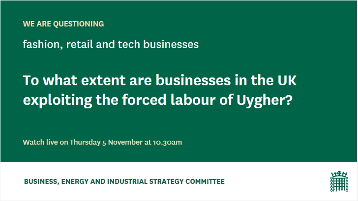 We are questioning fashion, retail and tech businesses. To what extent are businesses in the UK exploiting the forced labour of Uygher? Watch live on Thursday 5 November at 10:30am. BEIS Committee