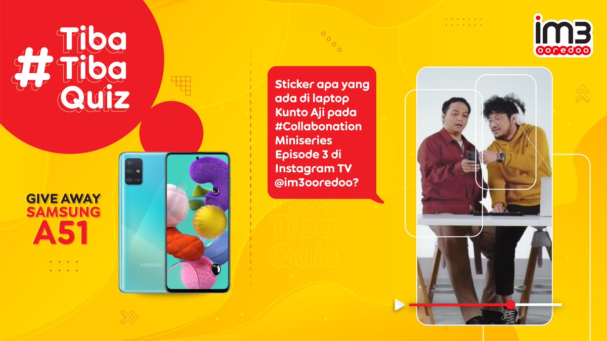 indosatim3's tweet photo. 📢 GIVEAWAY Samsung A51

Cari tau jawabannya di 👉🏻 https://t.co/wQX2MIIQL4

Caranya:
-FOLLOW sosmed IM3 Ooredoo
-RT &amp; REPLY jawaban pakai #TibaTibaQuiz #Collabonation
-Tag 3 temen followers @IM3Ooredoo

Reply yang banyak sampai 10-11-2020!

S&amp;K: https://t.co/rKYcSC8THS https://t.co/QQhhP7gkNN