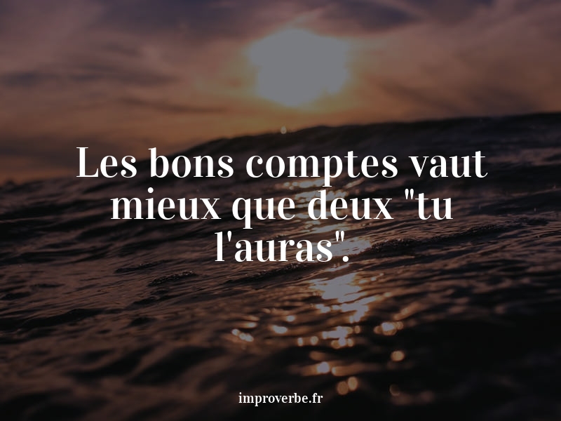 improverbe's tweet photo. Improbable #proverbe : « Les bons comptes vaut mieux que deux "tu l'auras". » #NonAuHarcelement https://t.co/5m0DzF80QS