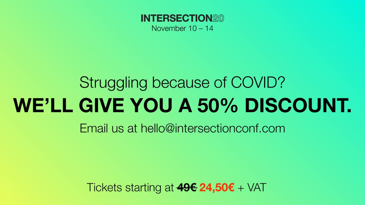 Many of us just entered another lockdown. Is your business struggling or have you lost your job because of COVID? Get in touch to receive a 50% discount for #INTERSECTION20 (24,50€+VAT for Summit Ticket)