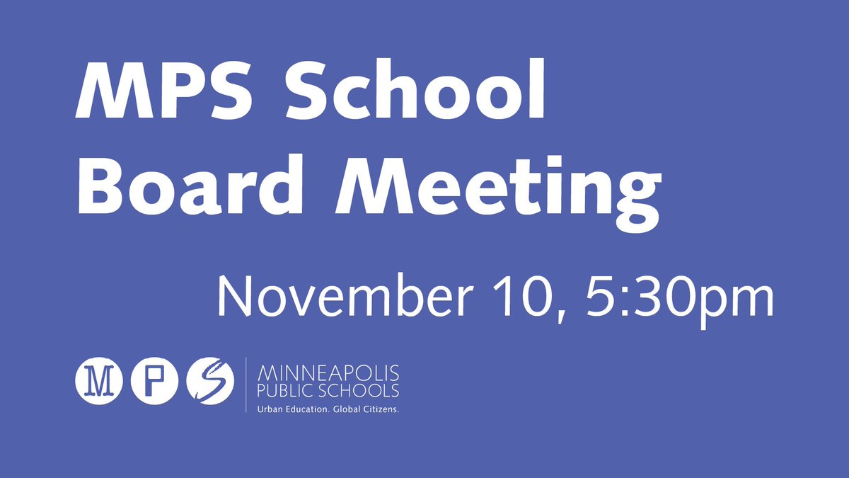 A regular business meeting of the MPS School Board has been noticed.

🗓: November 10, 2020
⏰: 5:30pm
📍: Online due to COVID-19

Agenda: meetings.boardbook.org/Public/Agenda/…

Links to stream meeting, public comment process, and more: board.mpls.k12.mn.us