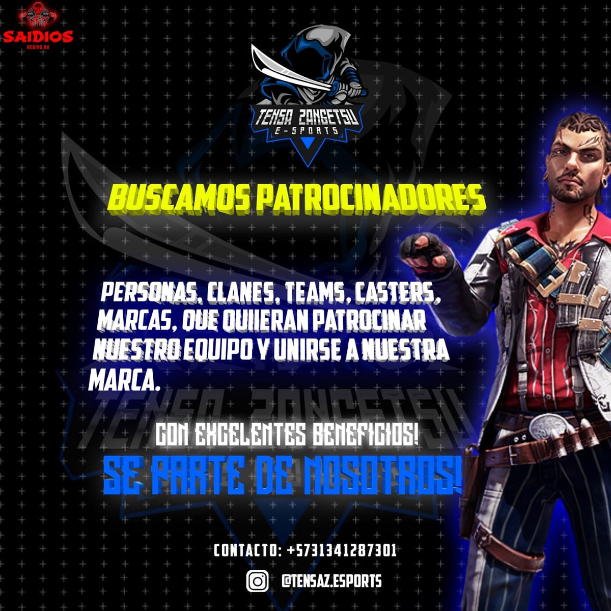 #FREEFIRE  ¡BUSCAMOS PATROCINADORES!

Quieres formar parte de nuestra familia TENSA ZANGETSU y ser un patrocinador oficial no te pierdas esta oportunidad y súmate a nuestra familia de ninjas.

¿Quieres patrocinar y ser parte de nosotros y no sabes cómo?

-+573134128730

 #GOTENSA