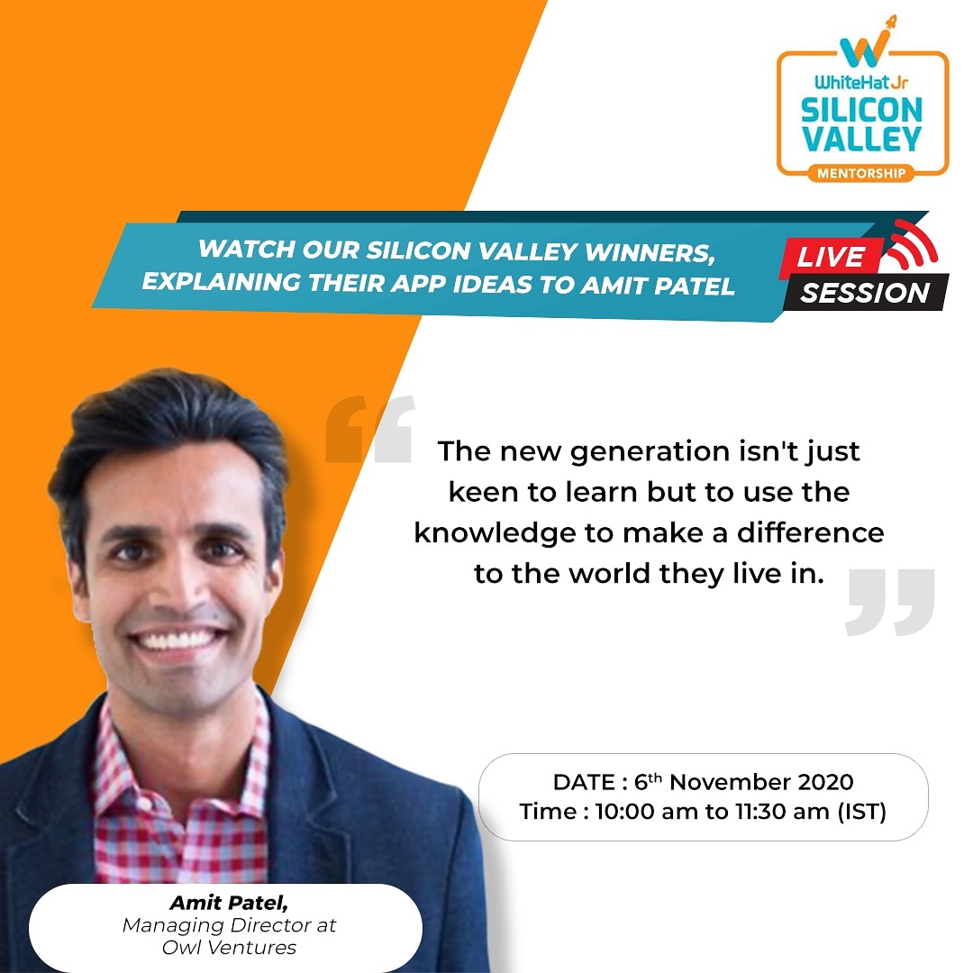whitehatjunior's tweet photo. WATCH Amit Patel, MD, Owl Ventures, Live in Conversation with young minds of @WhiteHatJunior about their creative apps and the ideas behind them.

WhiteHatJr SiliconValley 
Click here: https://t.co/Udx1ArwDuq at 10.00am to 11:30am on 6th of November https://t.co/A0xXodjWkK